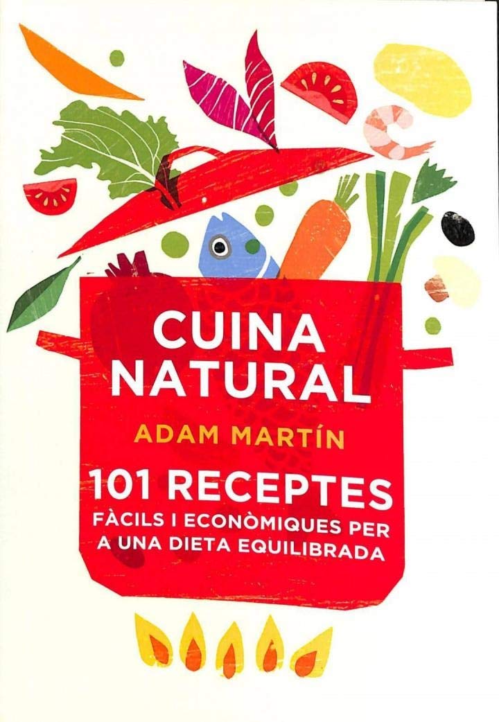 Cuina natural: 101 receptes fàcils i econòmiques per a una dieta equilibrada book
