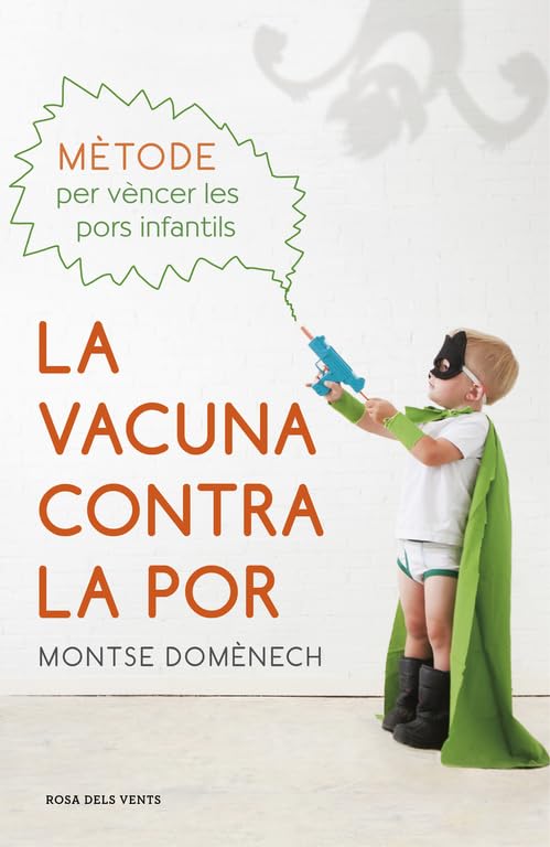 La vacuna contra la por : Mètode per vèncer les pors infantils (Divulgació) Parents & Children