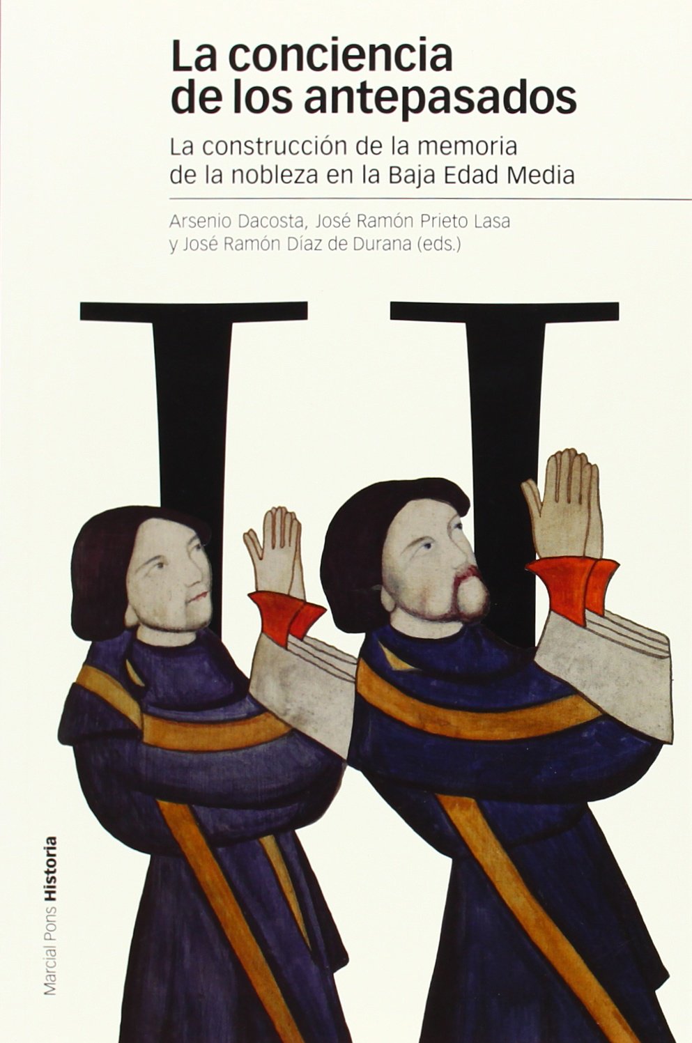 La conciencia de los antepasados: construcción de la memoria de la nobleza en la Baja Edad Media (Estudios, Band 102) Social Sciences