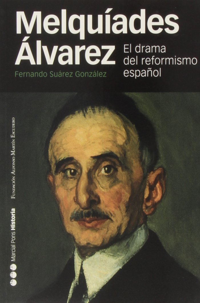 Melquíades Álvarez : el drama del reformismo español (Memorias y biografías, Band 38) Social Sciences