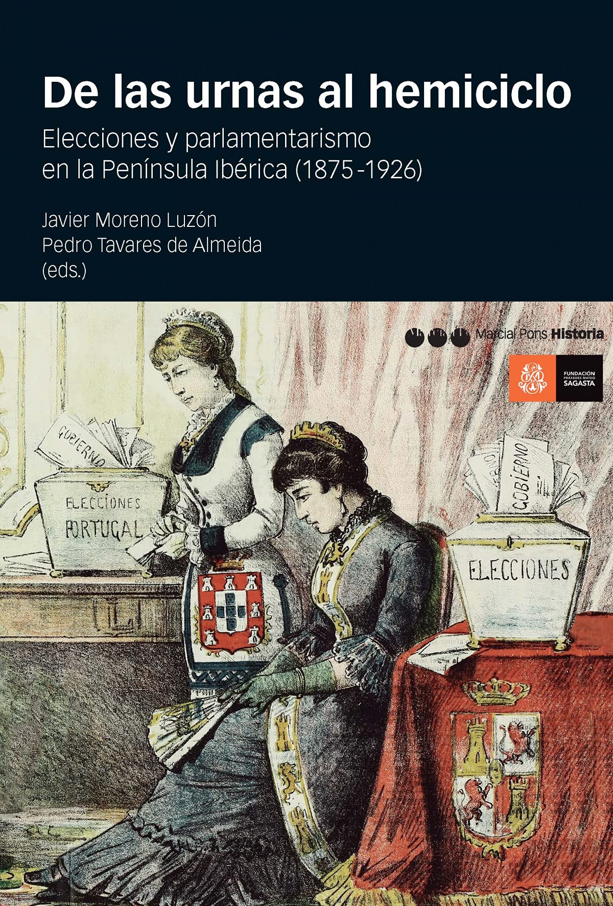 De las urnas al hemiciclo : elecciones y parlamentarismo en la Península Ibérica, 1875-1926 (Coediciones, Band 26) Social Sciences