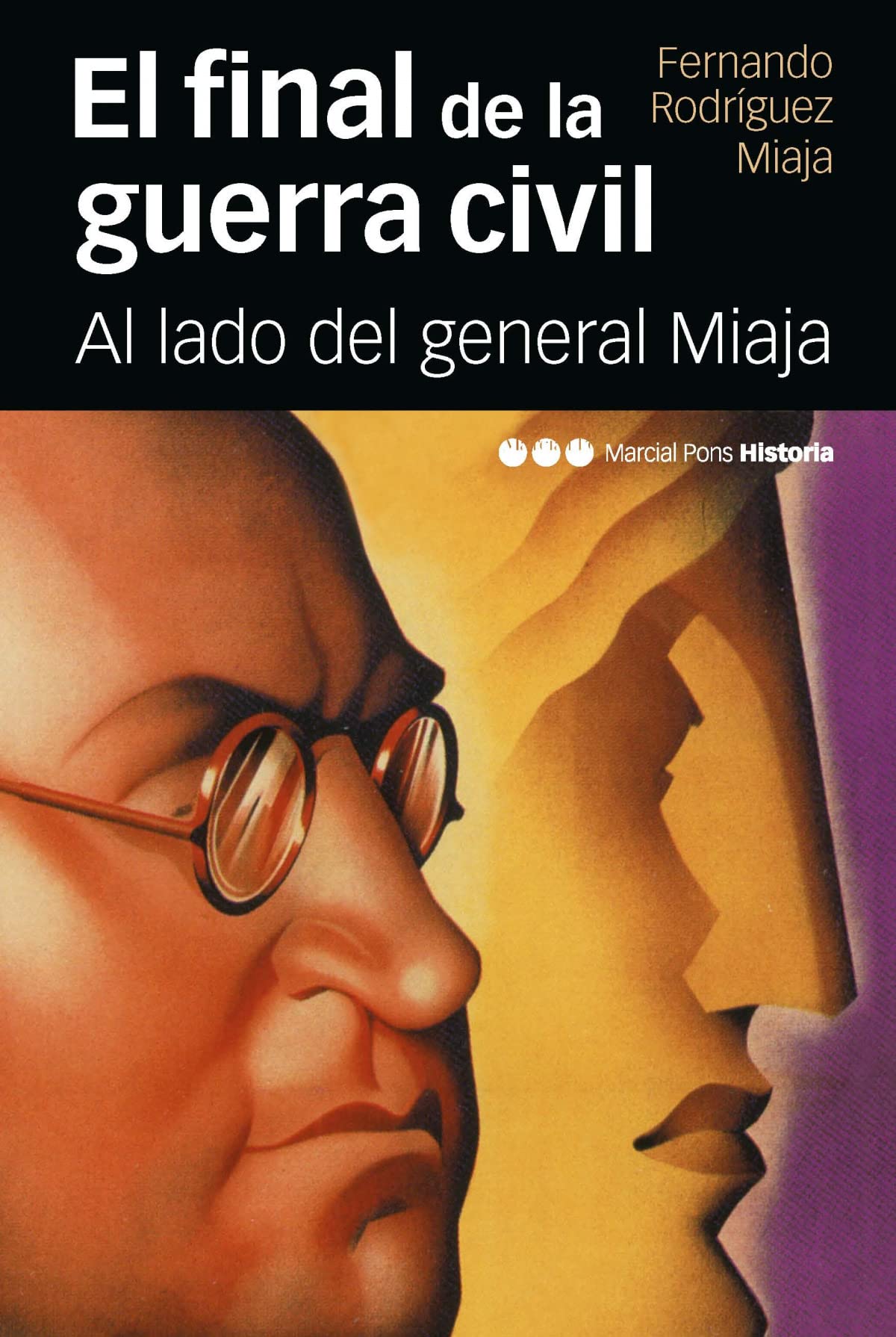 El final de la Guerra Civil : al lado del general Miaja Social Sciences