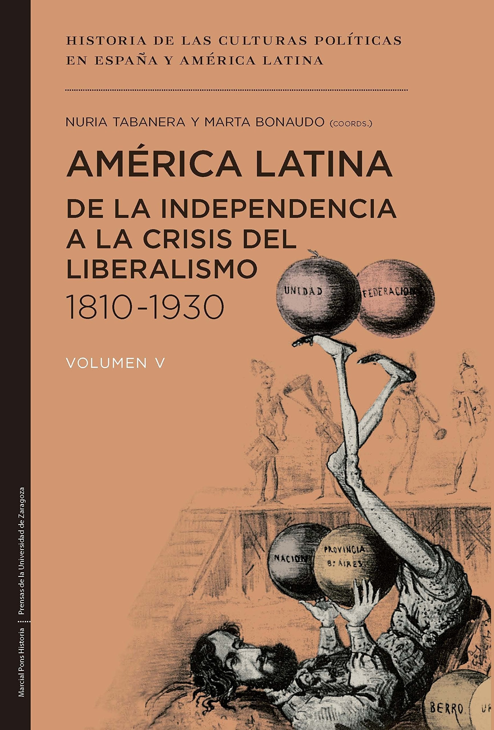 América Latina, de la independencia a la crisis del liberalismo, 1810-1930 (Historia de las culturas políticas en España y América Latina, Band 5) Social Sciences