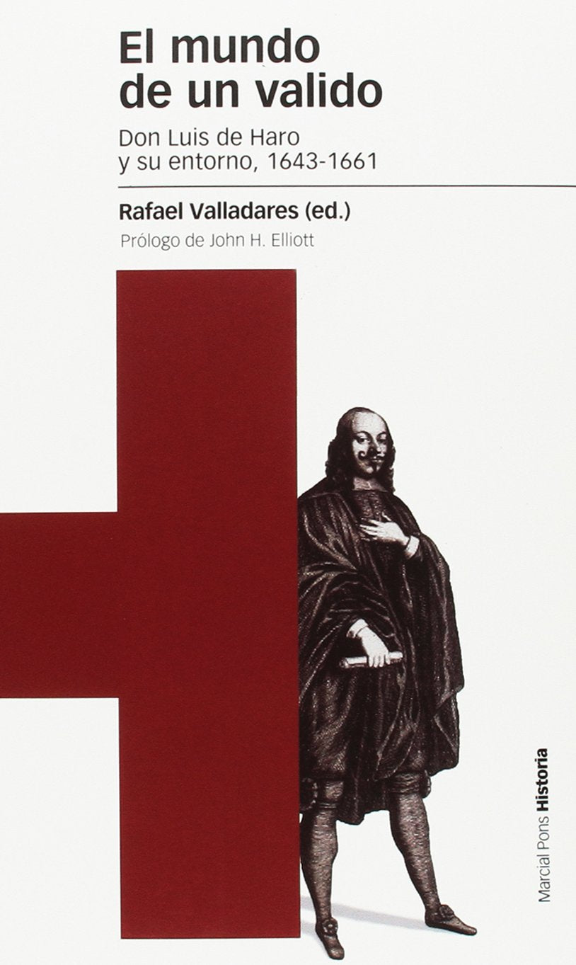 El mundo de un valido : Don Luis de Haro y su entorno, 1643-1661 (Estudios, Band 124) Social Sciences