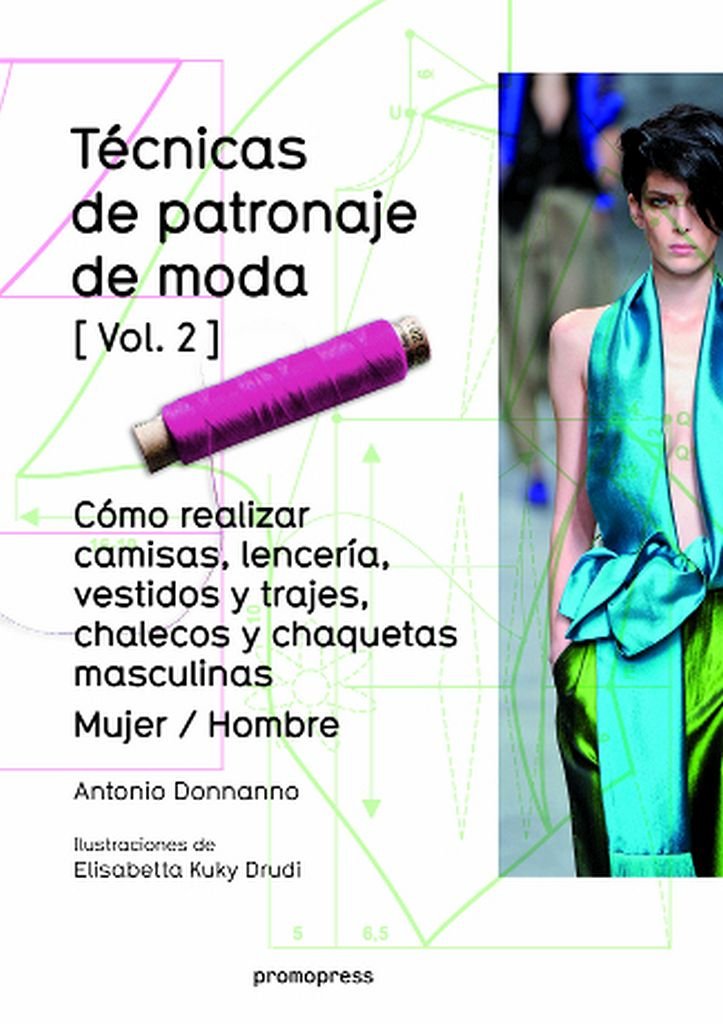 Técnicas de patronaje de moda 2 : cómo realizar camisas, lencería, vestidos y trajes, chalecos y chaquetas masculinas : mujer-hombre Hobbies & Crafts