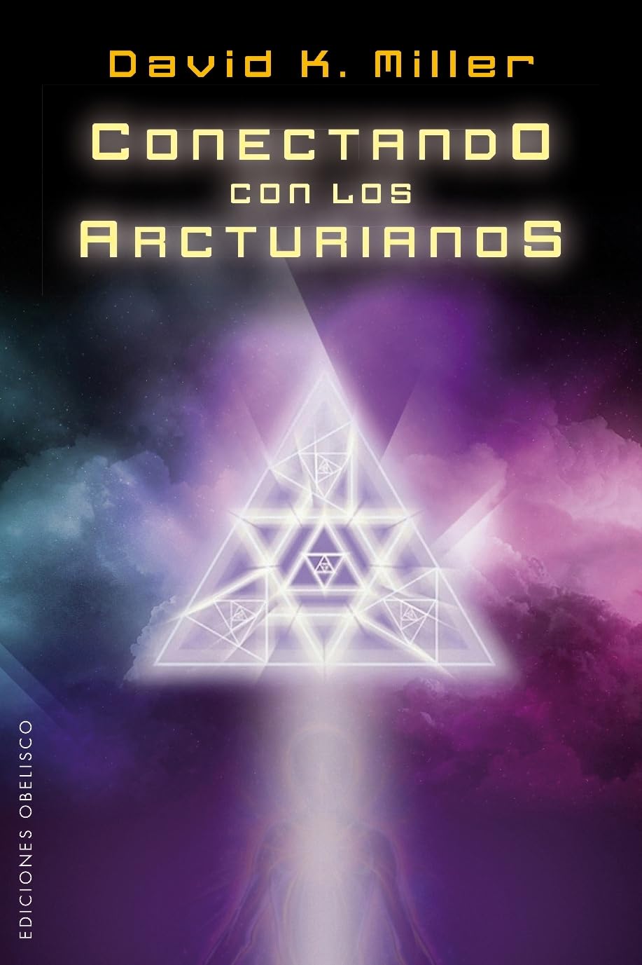 Conectando Con los Arcturianos = Connecting with the Arcturians (MENSAJEROS DEL UNIVERSO) Religion & Esotericism