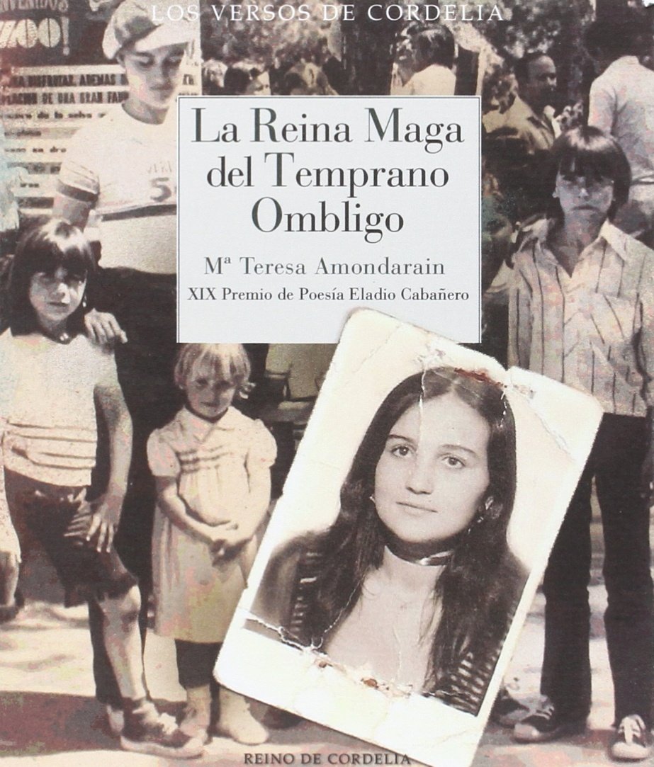 La Reina Maga del temprano ombligo: XIX Premio de Poesía Eladio Cabañero (Los Versos de Cordelia, Band 27) Poetry