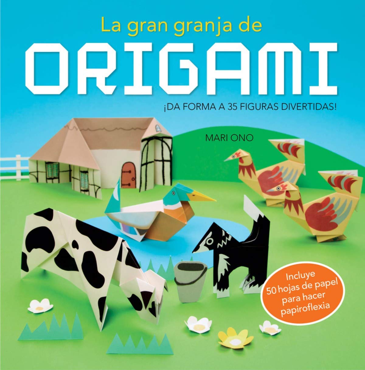 La gran granja de origami: ¡Da forma a 35 figuras divertidas! (incluye 50 hojas de papel) book