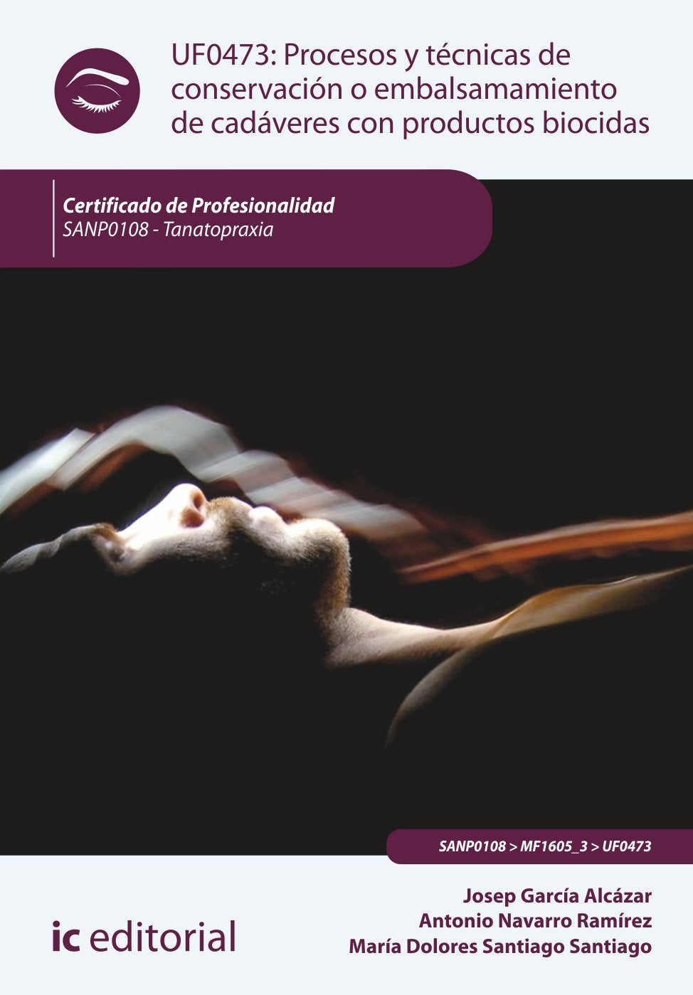 Procesos y técnicas de conservación o embalsamamiento de cadáveres con productos biocidas Books