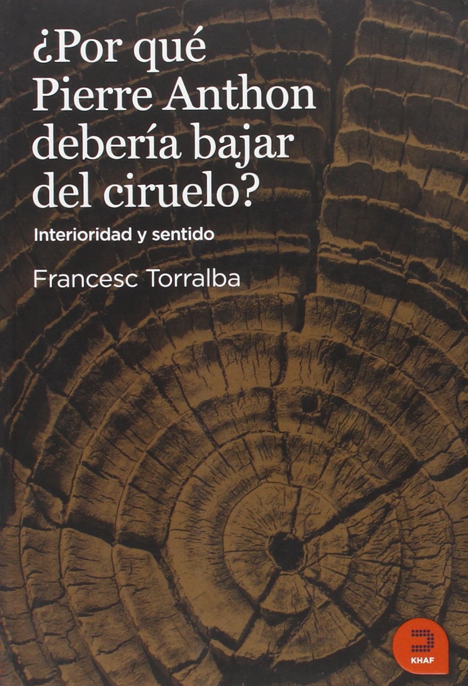 ¿Por qué Pierre Anton deberia bajar del ciruelo?: Interioridad y sentido (Expresar Teologico) Philosophy