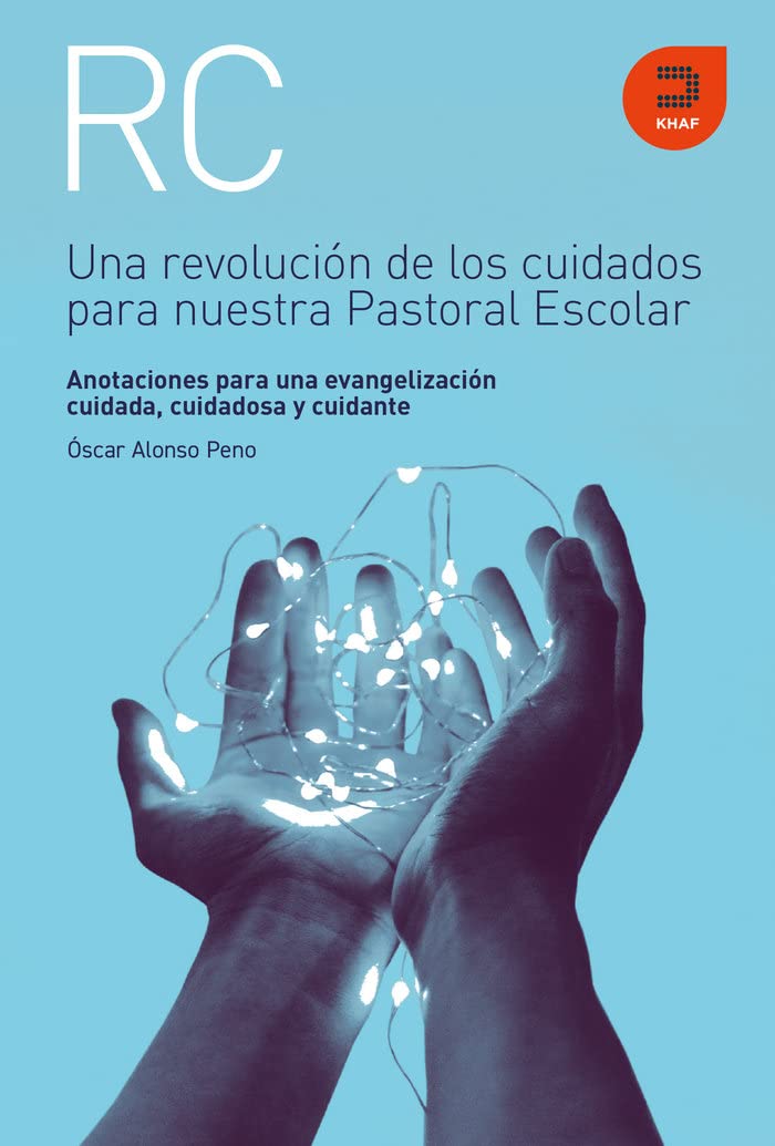 Una revolución de los cuidados para nuestra pastoral escolar : anotaciones para una evangelización cuidada, cuidadosa y cuidante Education & Training