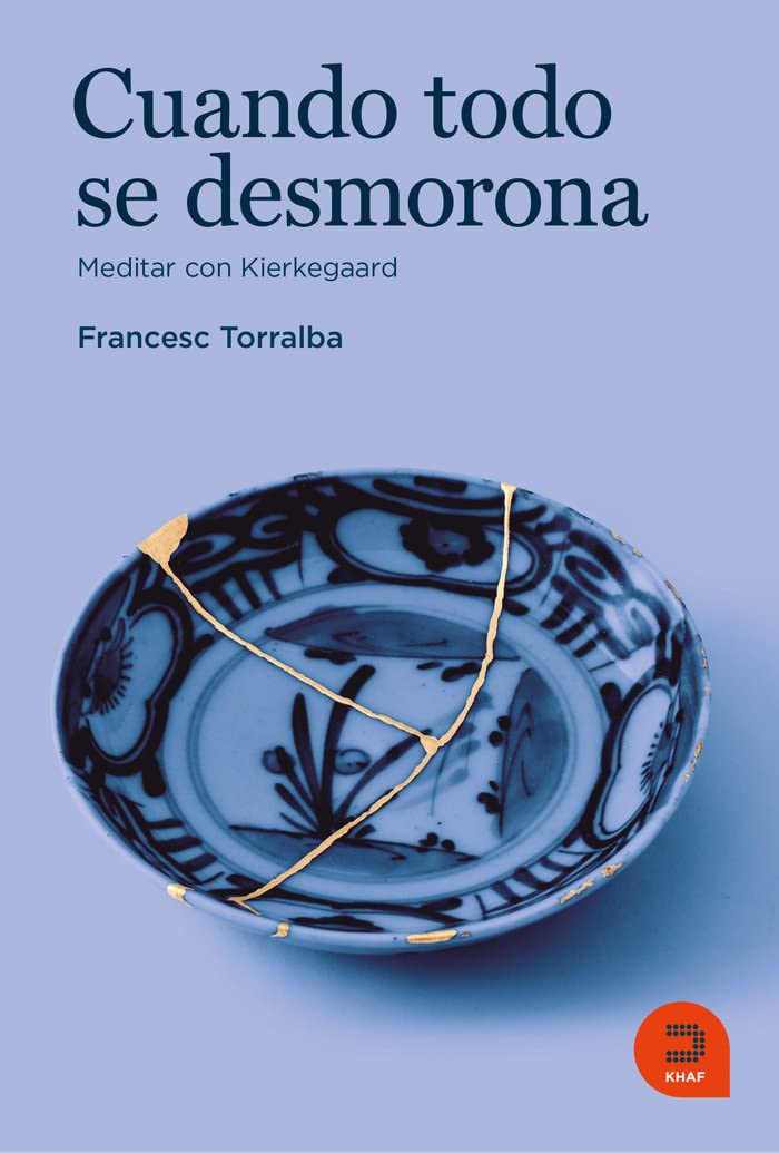 Cuando todo se desmorona: Meditar con Kierkegaard (Expresar religioso) Philosophy