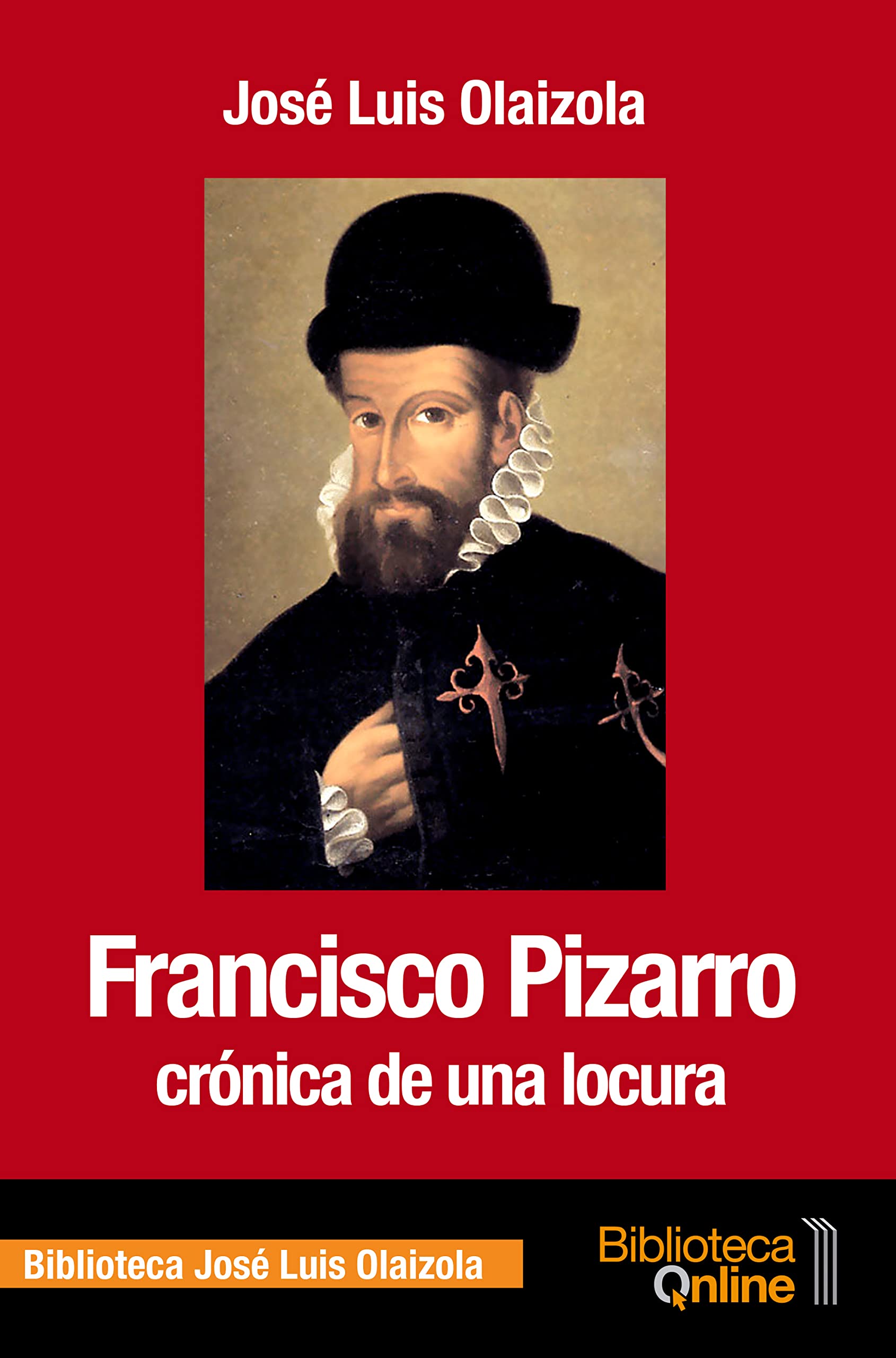 Francisco Pizarro, crónica de una locura Historical Fiction