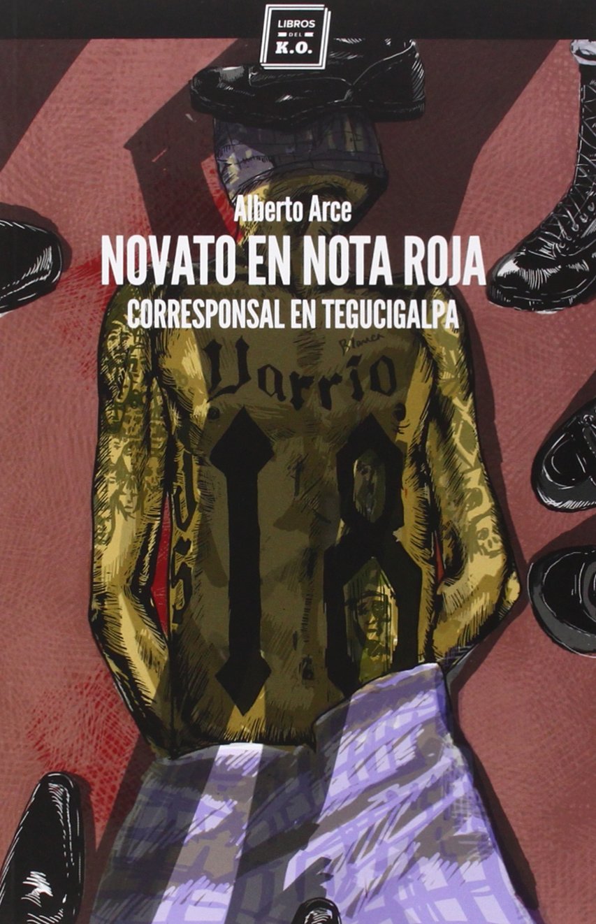 Novato en nota roja : corresponsal en Tegucigalpa book