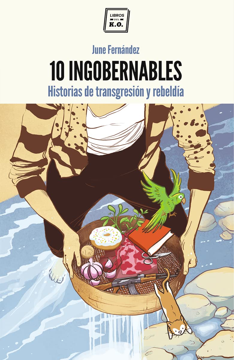 10 ingobernables : historias de transgresión y rebeldía Social Sciences