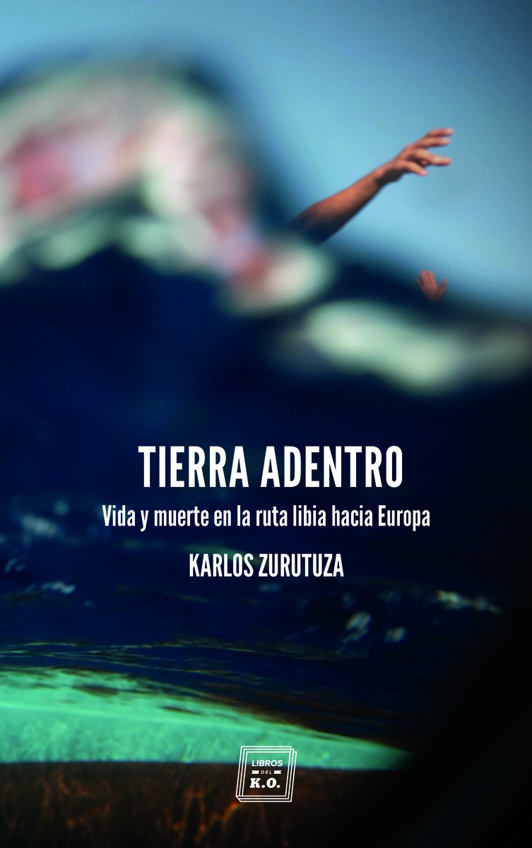 Tierra adentro . Vida y muerte en la ruta libia hacia Europa Philosophy