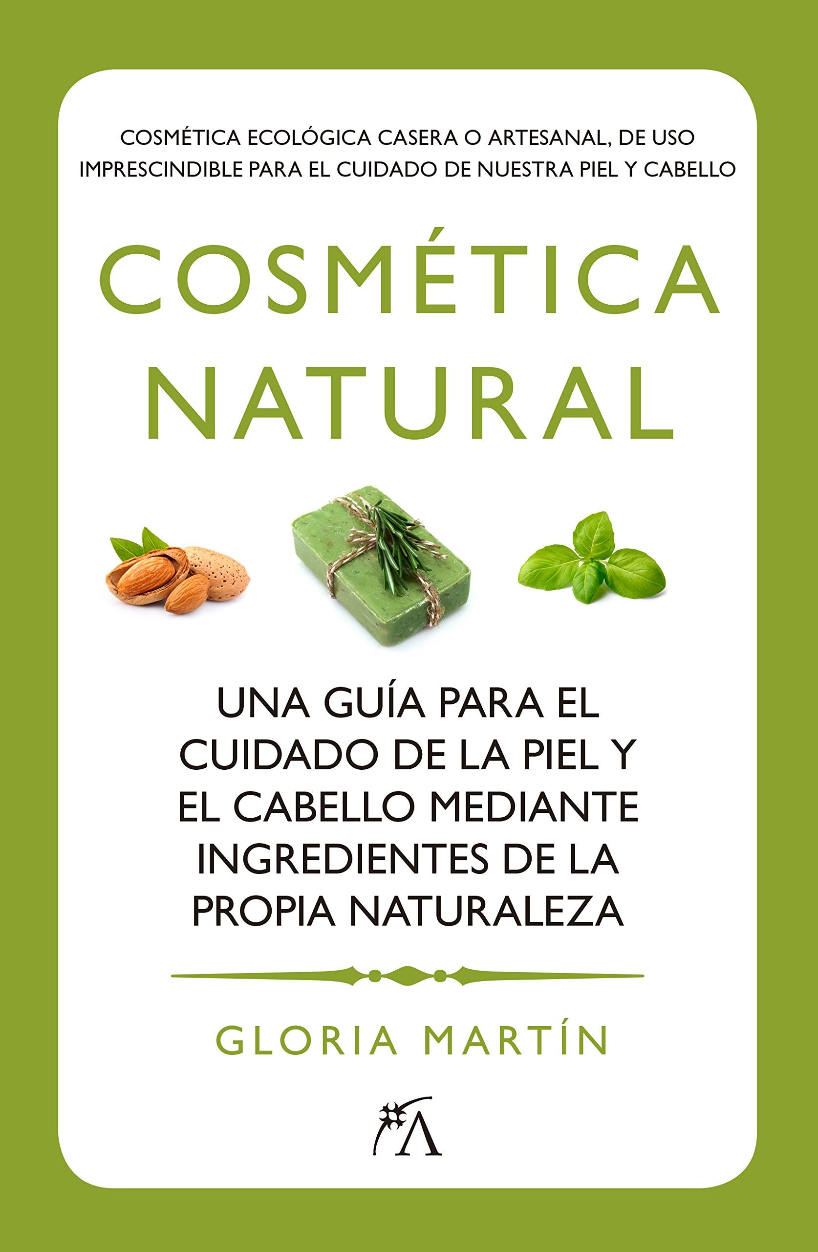 Cosmética natural : una guía para el cuidado de la piel y el cabello mediante ingredientes de la propia naturaleza (Sobrevivir al XXI) Medicine