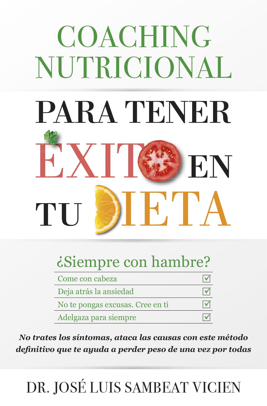 Coaching nutricional para tener éxito en tu dieta : ¿siempre hambriento? : come lo necesario, deja atrás la ansiedad, equilibra tus hormonas, pierde ... que te ayuda a perder peso de una (Salud) Leisure, Home & Garden