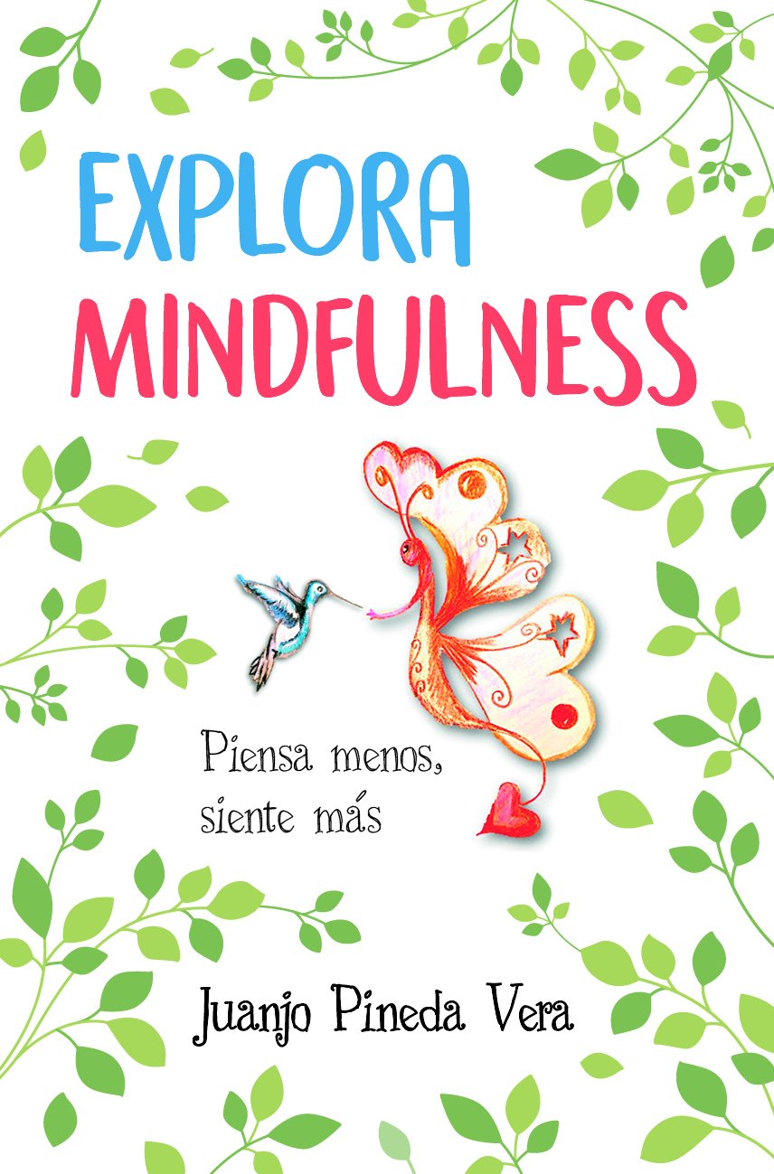 Explora Mindfulness: Prepárate para sentir más y pensar menos (Desarrollo personal) Books