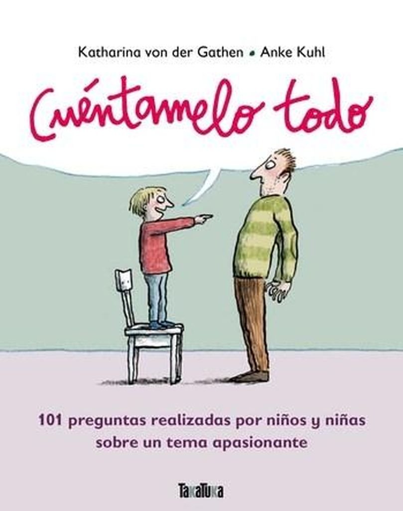 Cuéntamelo todo : 101 preguntas realizadas por niños y niñas sobre un tema Non-fiction