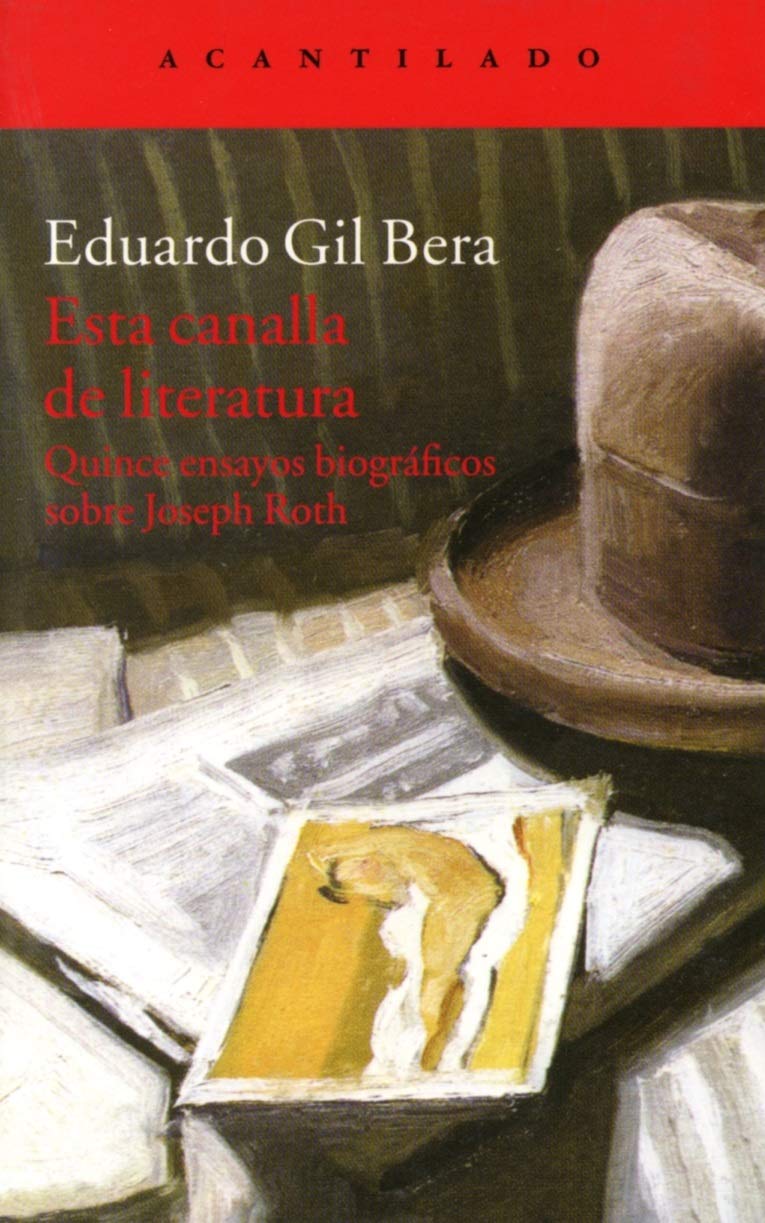 Esta canalla de literatura : quince ensayos biográficos sobre Joseph Roth (El Acantilado, Band 307) Novels & Short Stories