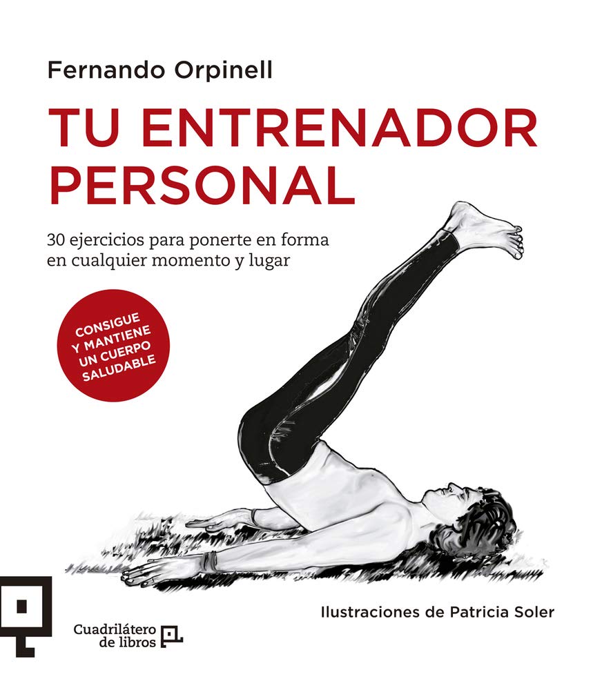 Tu entrenador personal: 30 Ejercicios Para Ponerte En Forma En Cualquier Momento Y Lugar book