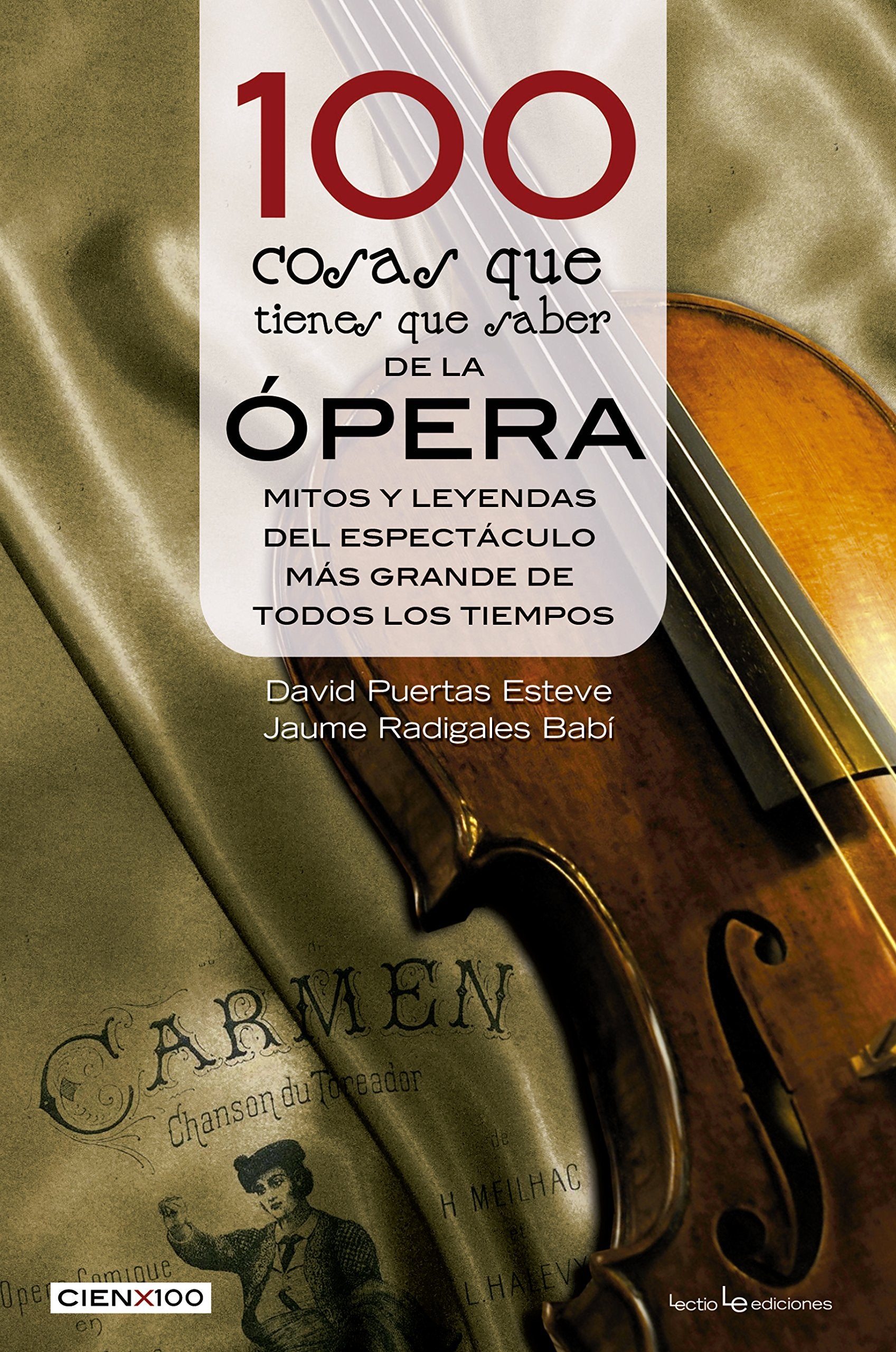 100 Cosas Que Tienes Que Saber de la Opera: Mitos y Leyendas del Espectaculo Mas Grande de Todos Los Tiempos: Mitos y leyendas del espectáculo más grande de todos los tiempos (Cien x 100, Band 21) Social Sciences