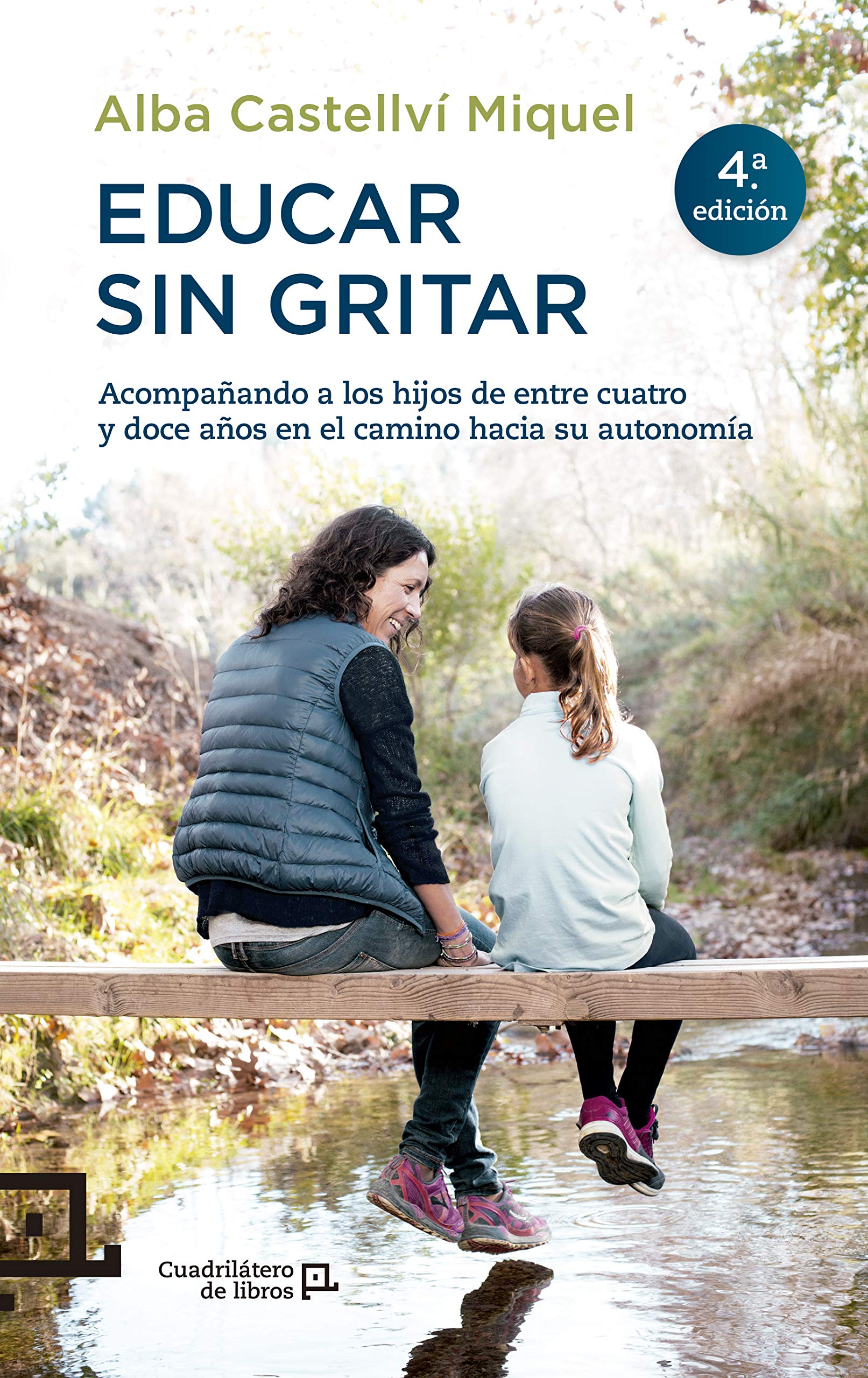 Educar sin gritar : acompañando a los hijos de entre cuatro y doce años en el camino hacia su autonomía Learning & Reference