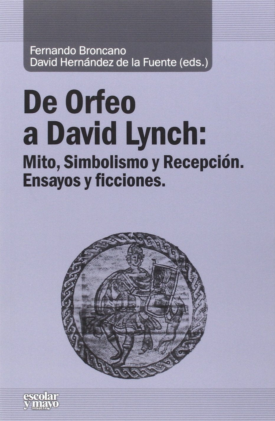 De Orfeo a David Lynch : mito, simbolismo y recepción : ensayos y ficciones (Análisis y crítica) Religion & Esotericism