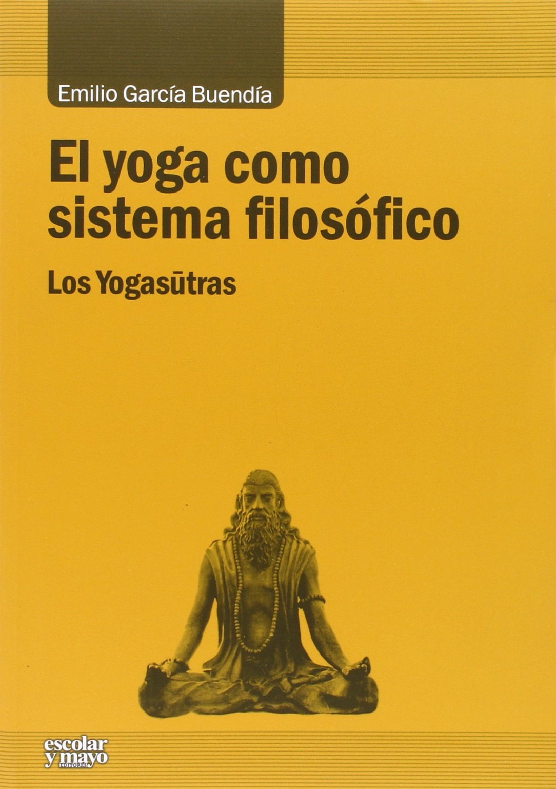 El yoga como sistema filosófico : los Yogasutras Philosophy