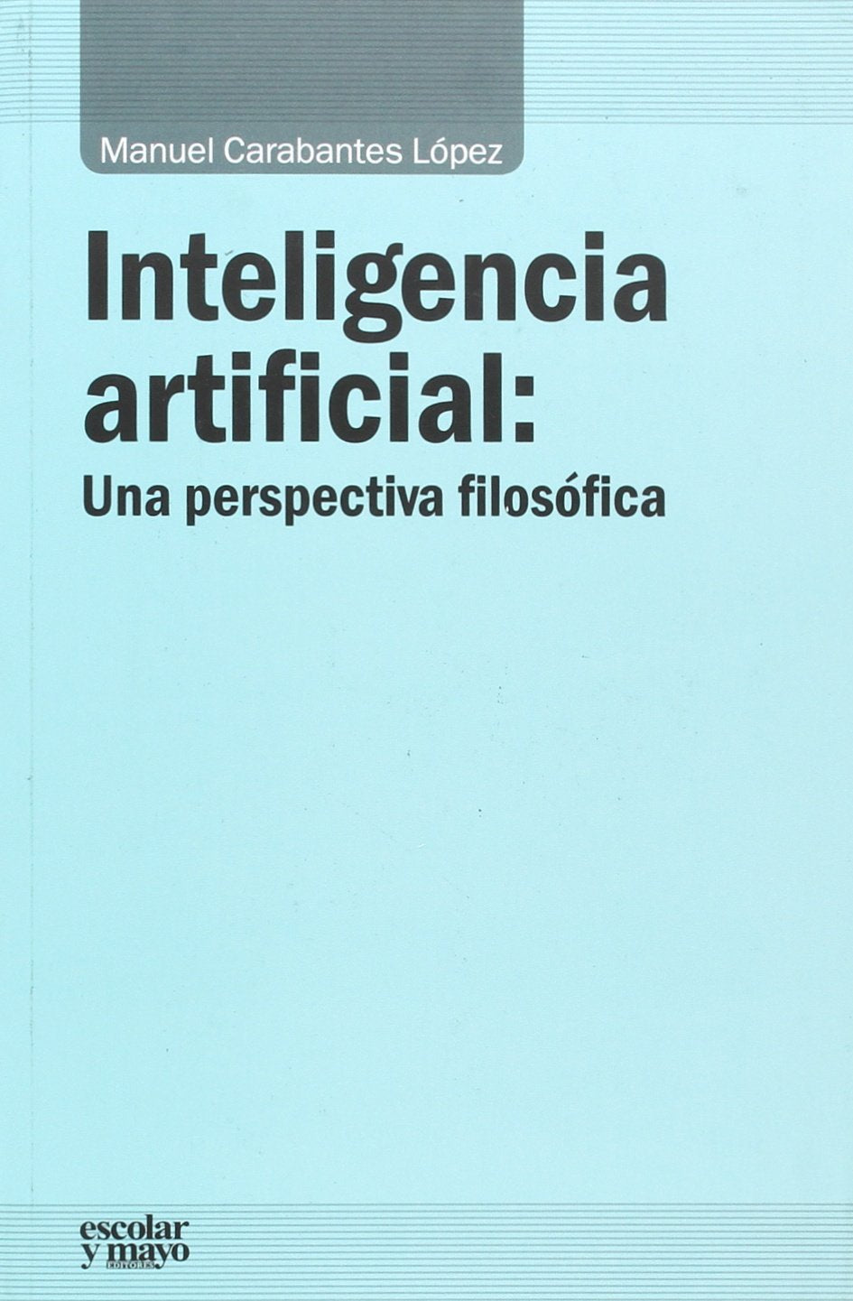 Inteligencia artificial : una perspectiva filosófica (Análisis y crítica) Philosophy