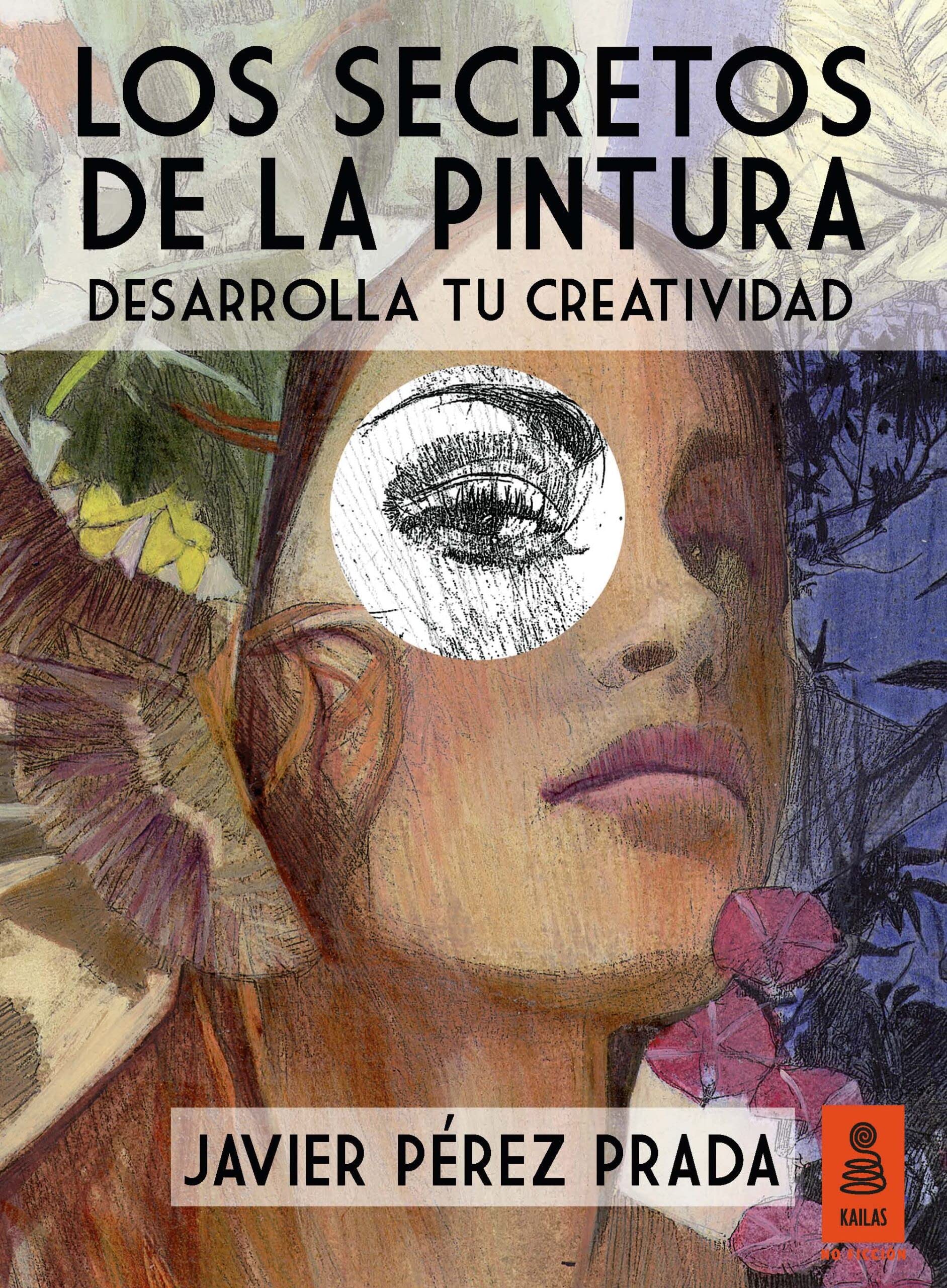 Los secretos de la pintura: Desarrolla tu creatividad (KNF, Band 8) Non-fiction