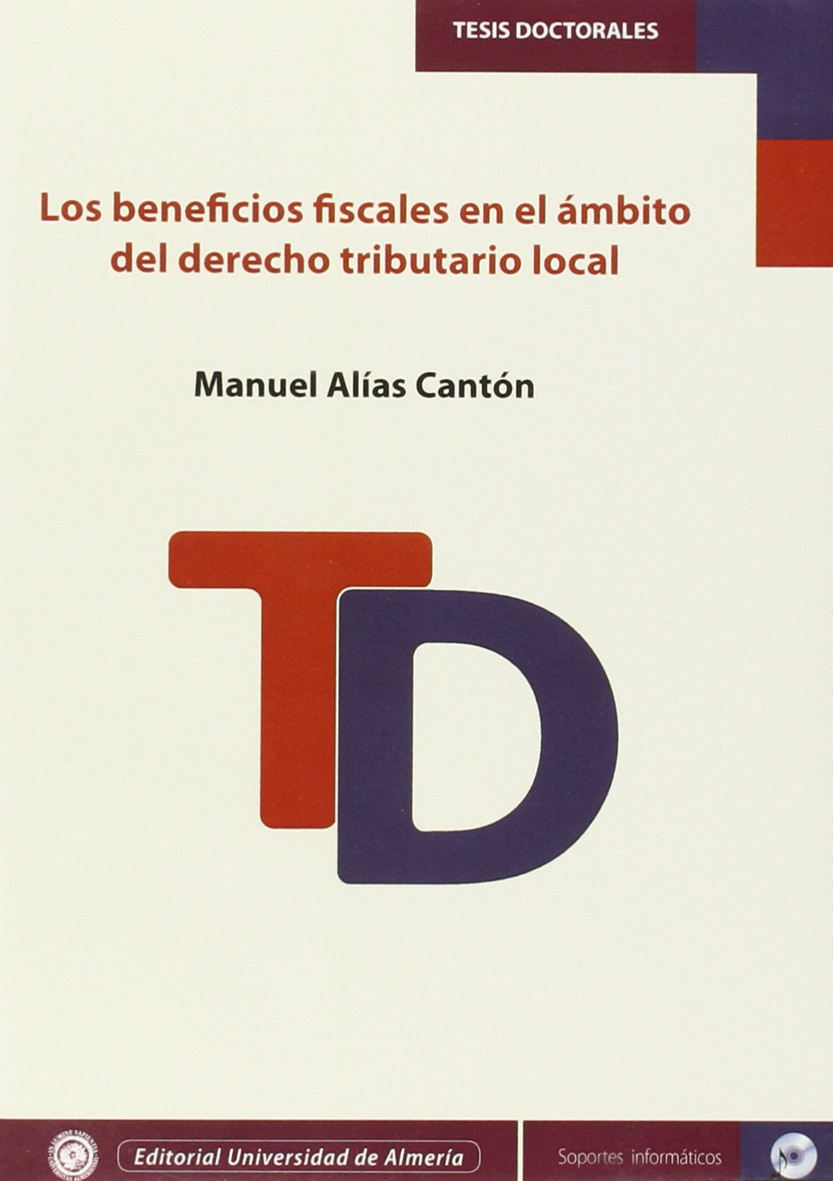 Los beneficios fiscales en el ámbito del derecho tributario local (Tesis Doctorales (Edición Electrónica), Band 320) Books