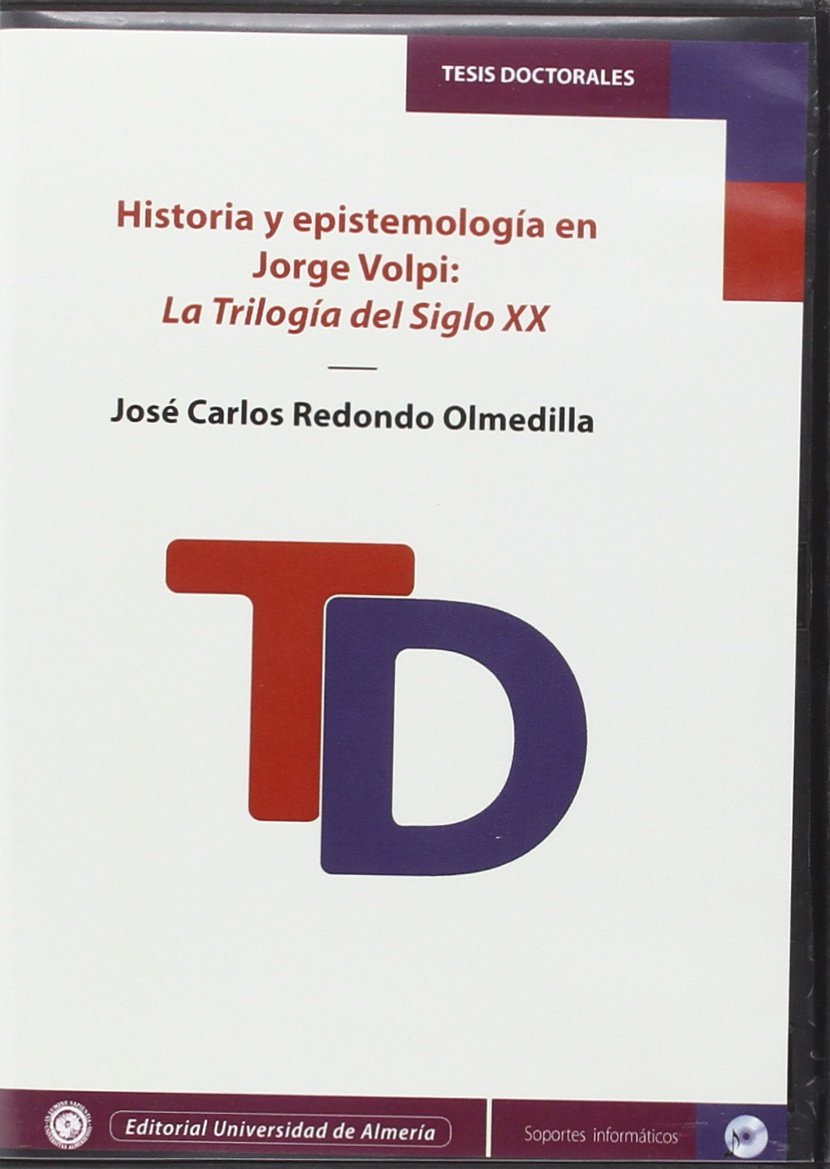Historia y epistemología en Jorge Volpi: La trilogía del siglo XX (Tesis Doctorales (Edición Electrónica), Band 329) Books