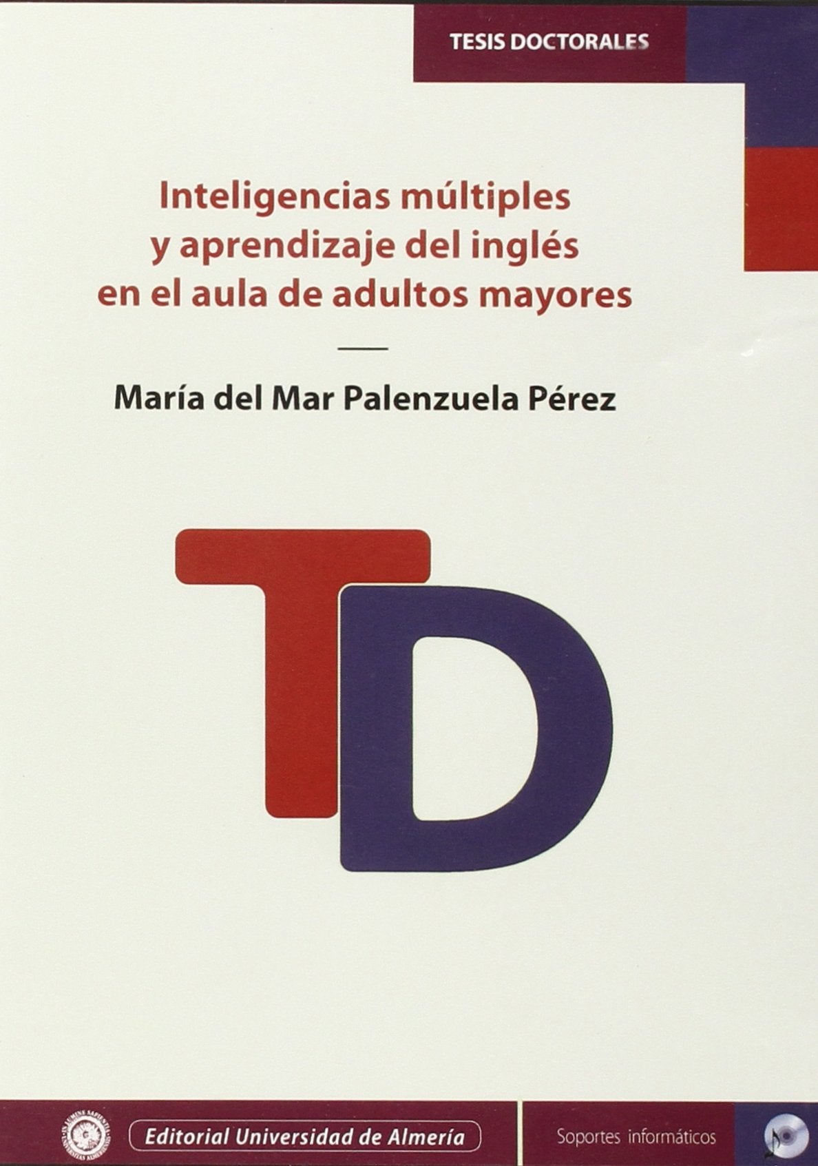 Inteligencias múltiples y aprendizaje del inglés en el aula de adultos mayores (Tesis Doctorales (Edición Electrónica), Band 333) Books