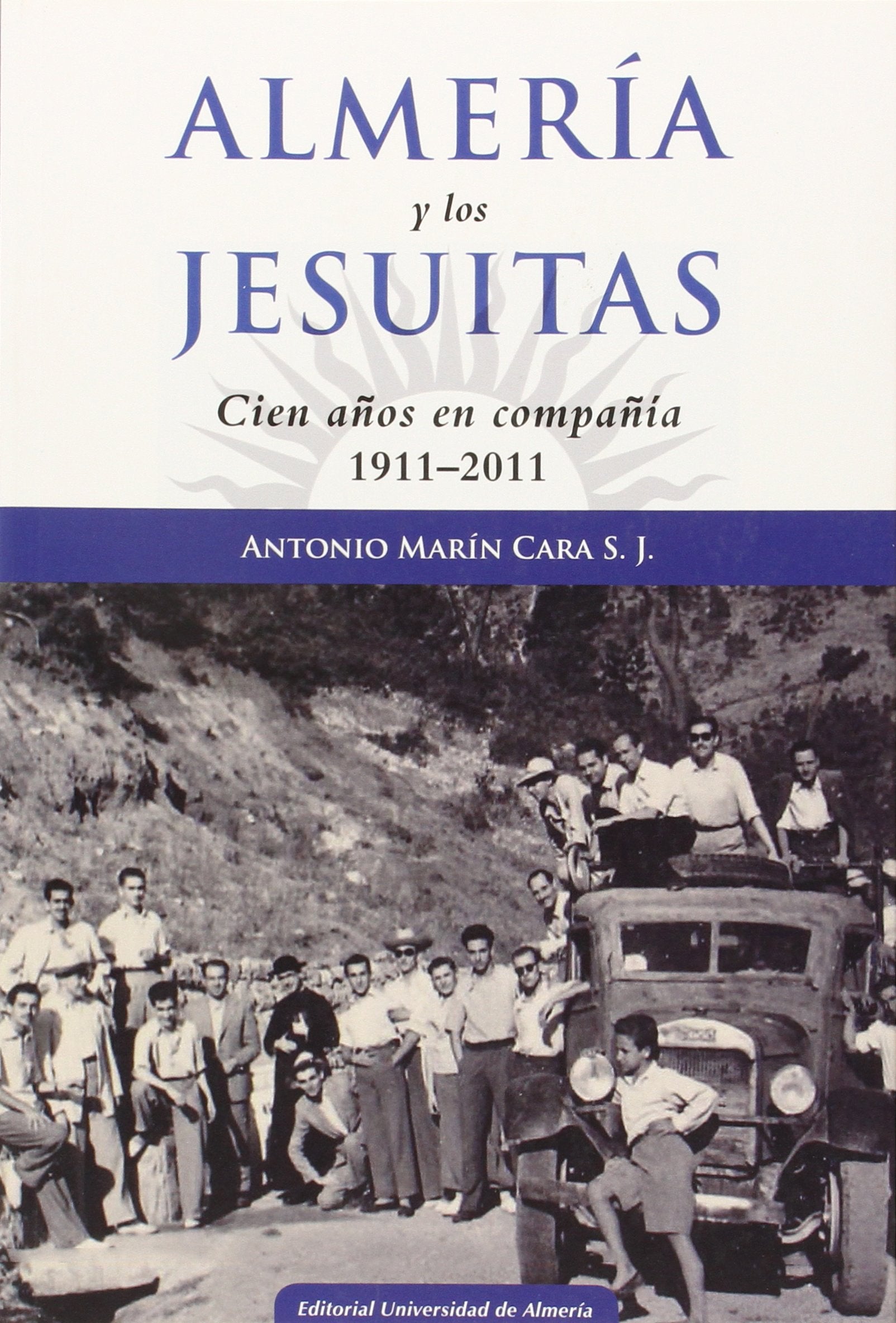 Almería y los Jesuitas : cien años en compañía, 1911-2011 (Fuera de Colección, Band 267) Social Sciences