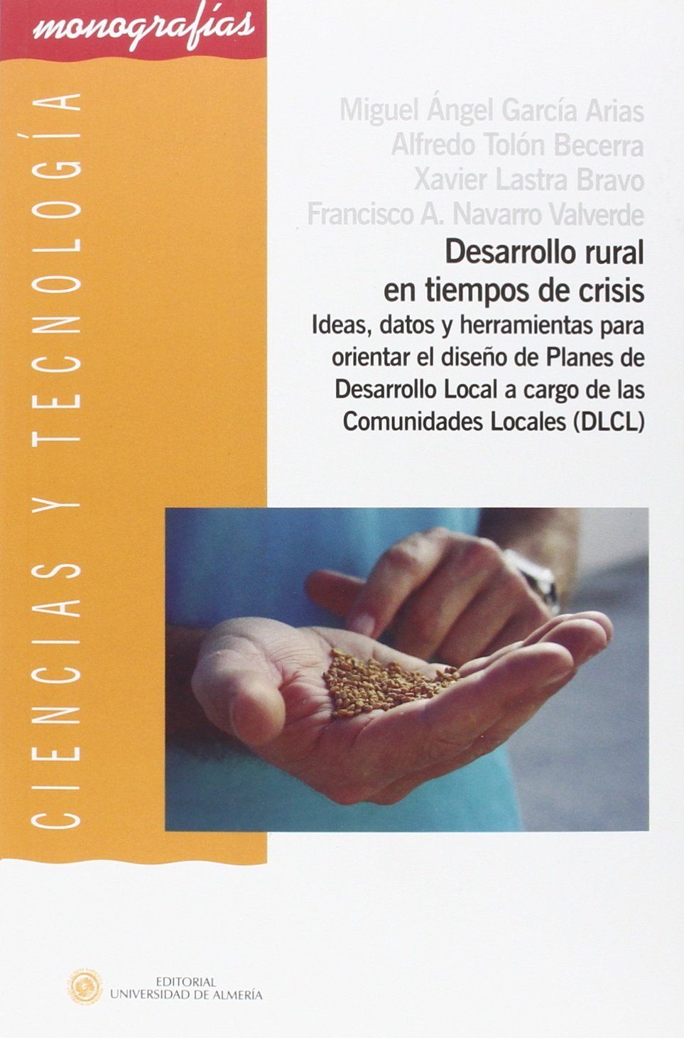 Desarrollo rural en tiempos de crisis : ideas, datos y herramientas para orientar el diseño de planes de desarrollo local a cargo de las comunidades locales (DLCL) (Ciencia y Tecnología, Band 33) Business, Finance & Career