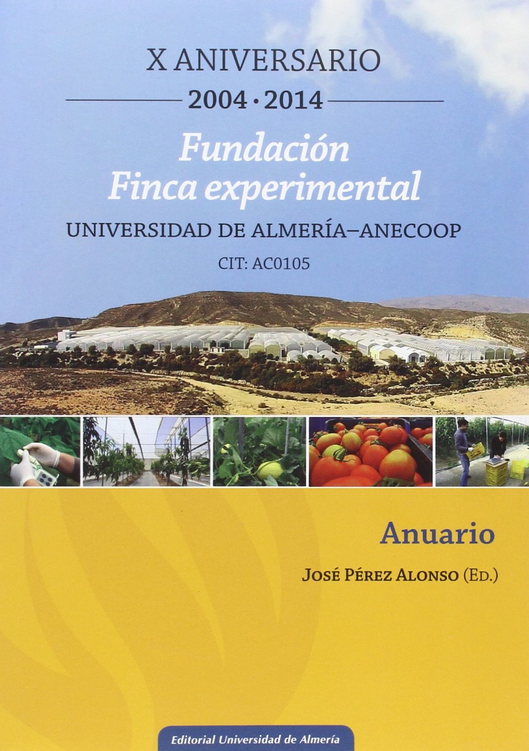 Fundación finca experimental Universidad de Almería-ANECOOP : X Aniversario, 2004-2014 Learning & Reference
