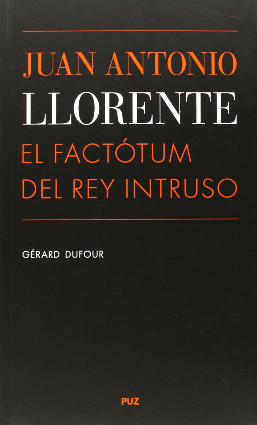 Juan Antonio Llorente : el factótum del Rey Intruso (Vidas, Band 5) Social Sciences