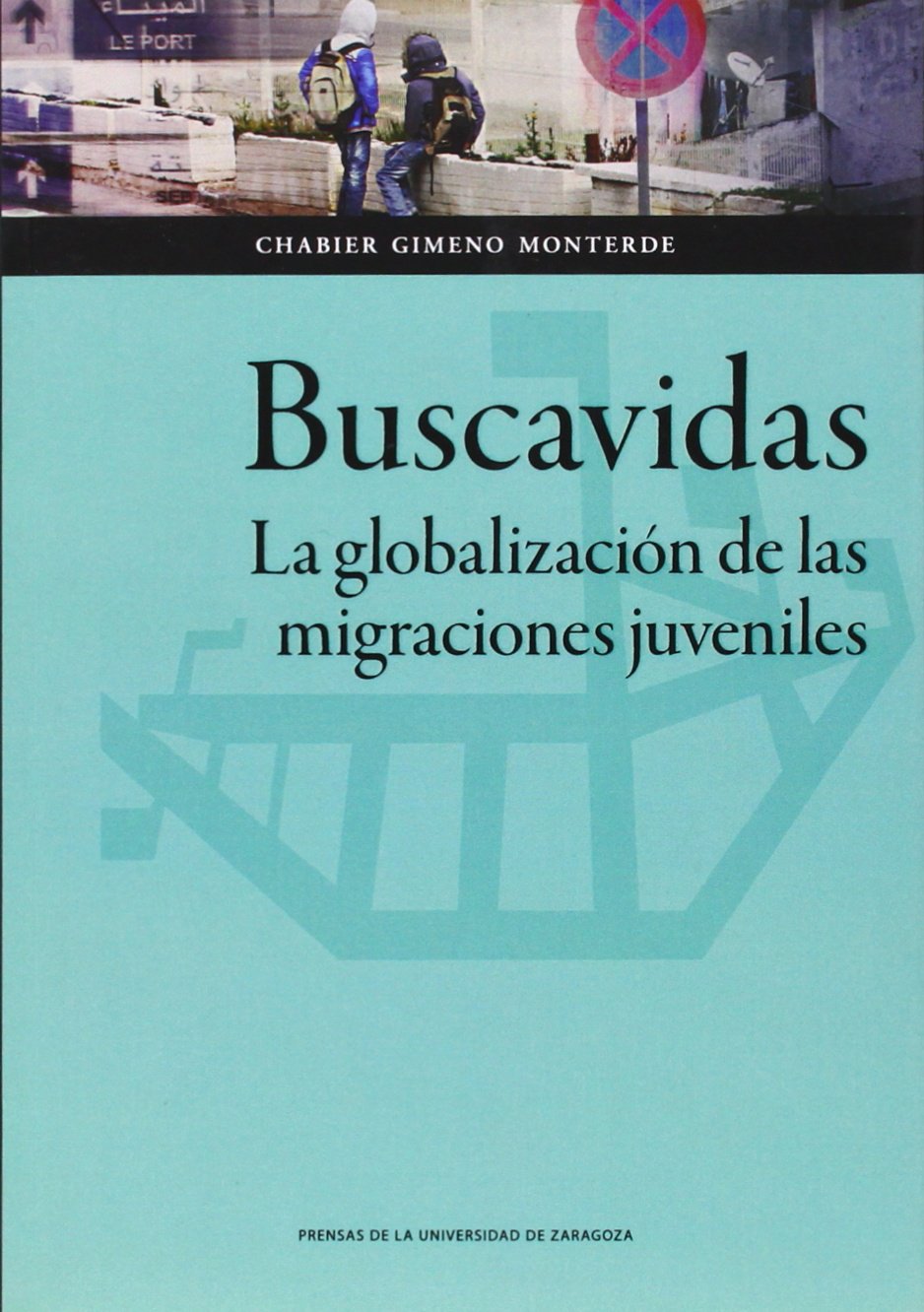 Buscavidas : la globalización de las migraciones juveniles (Ciencias Sociales, Band 104) Social Sciences