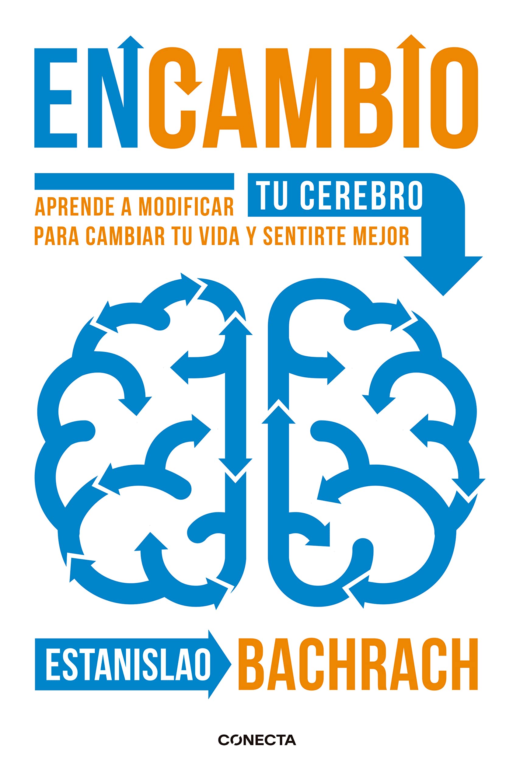 En cambio : aprende a modificar tu cerebro para cambiar tu vida y sentirte mejor (Conecta) Natural Sciences