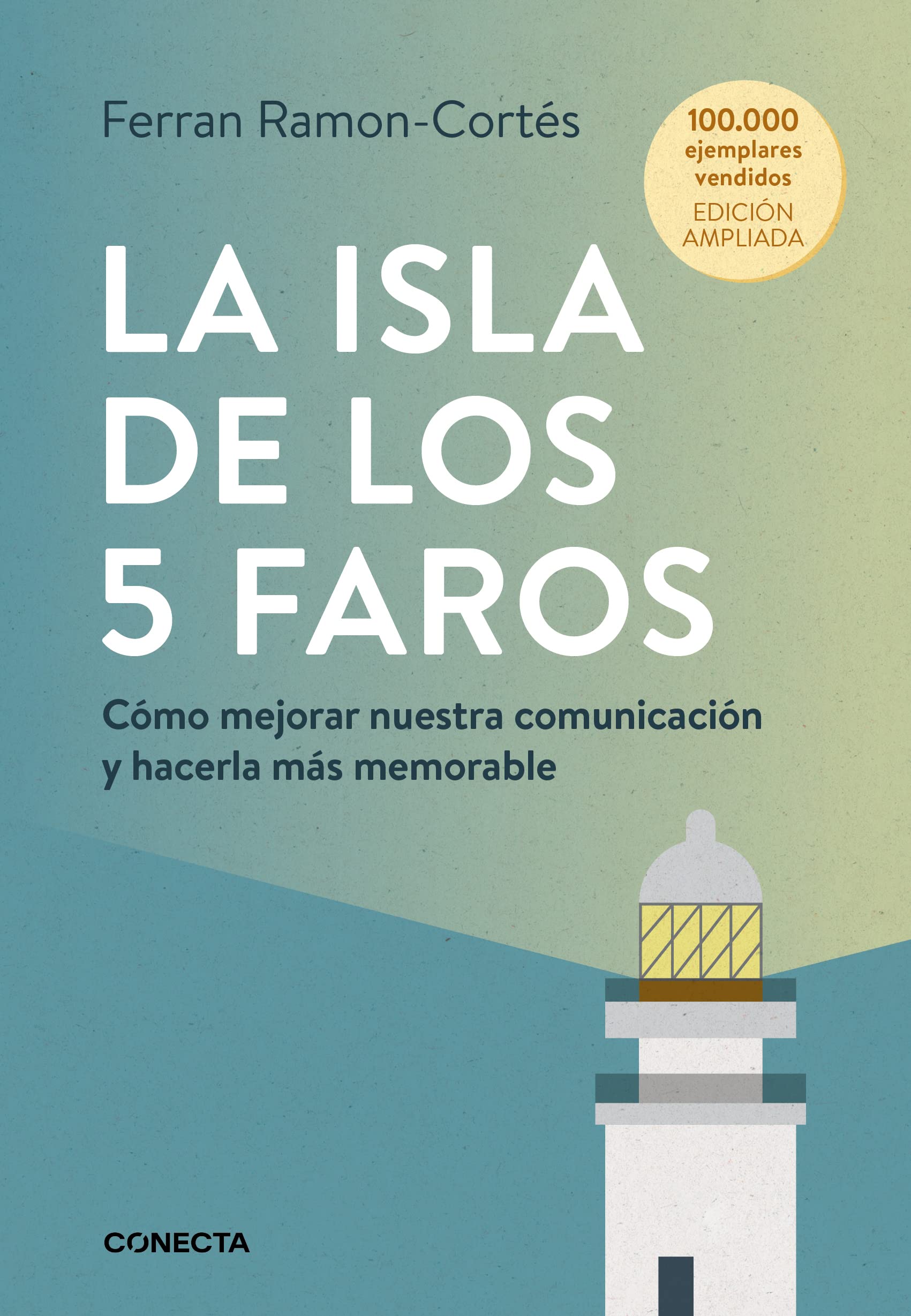 La isla de los 5 faros (edición ampliada y actualizada): Cómo mejorar nuestra comunicación y hacerla más memorable Business, Finance & Career