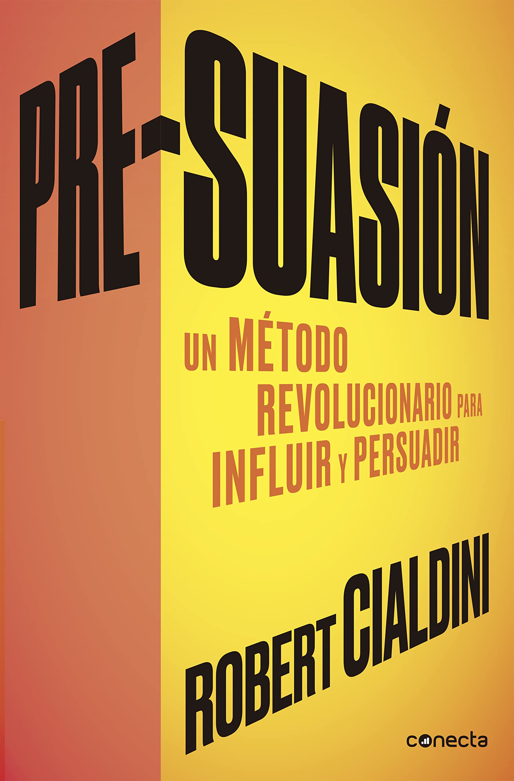 Pre-suasion / Per-suation: Un método revolucionario para influir y persuadir (Conecta) Business, Finance & Career