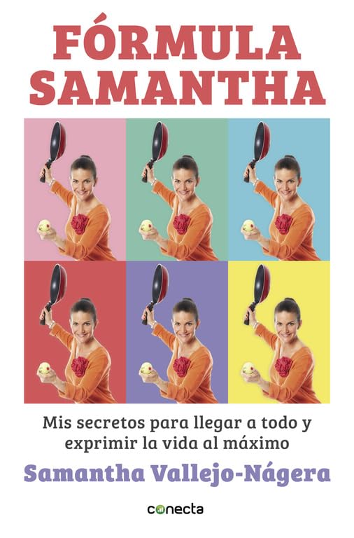 Fórmula Samantha : mis secretos para llegar a todo y exprimir la vida al máximo Books