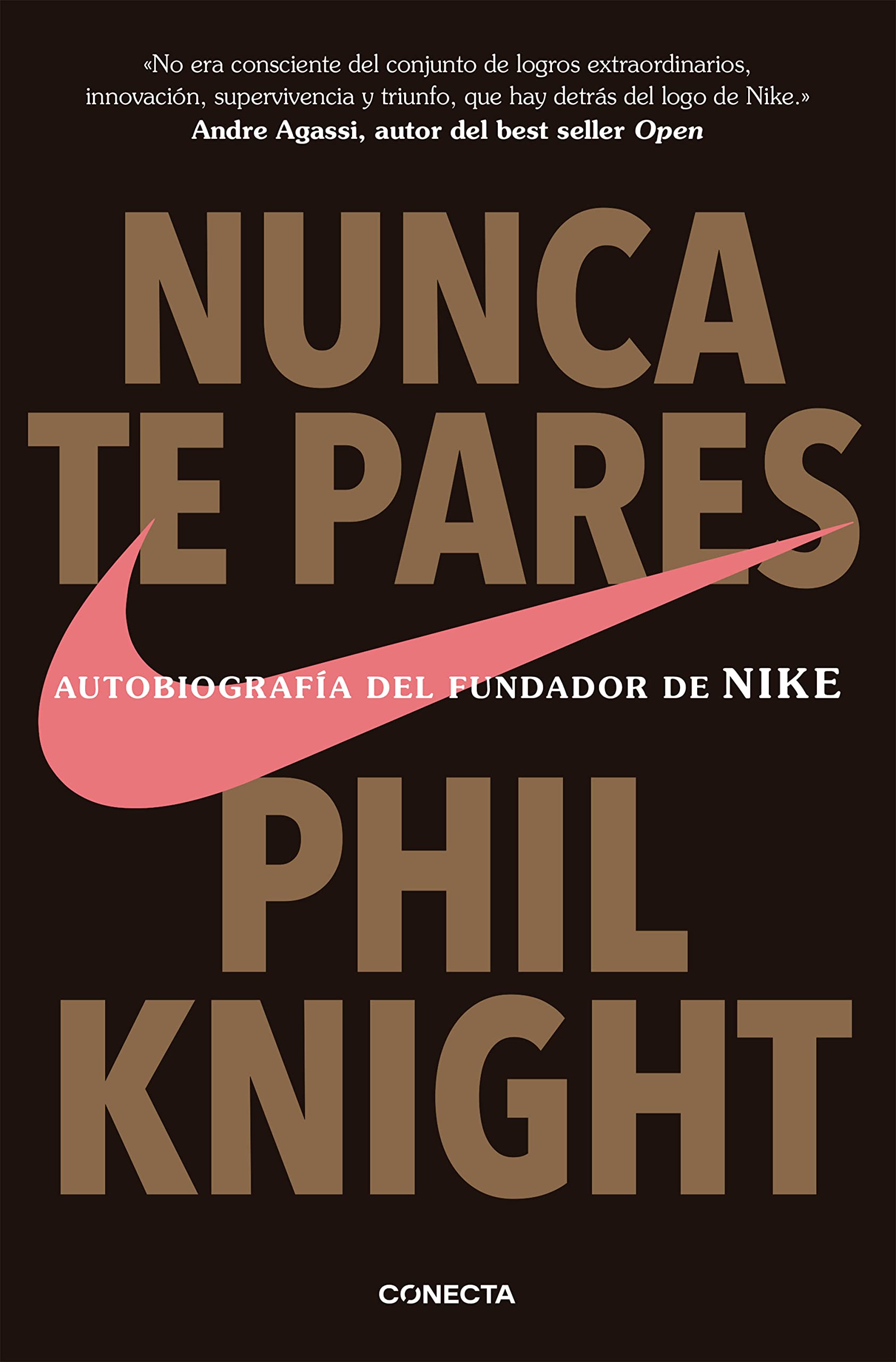 Nunca te pares: Autobiografía del fundador de Nike (Conecta) Politics & Society