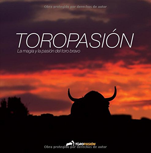 Toropasion: La magia y la pasion del toro bravo: La magia y la pasión del toro bravo Film, Art & Culture
