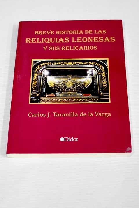 BREVE HISTORIA DE LAS RELIQUIAS LEONESAS Y SUS RELICARIOS Books