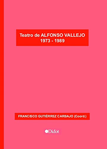 Alfonso Vallejo. Teatro 1973-1989 (Edición Punto Didot, Band 1) Books