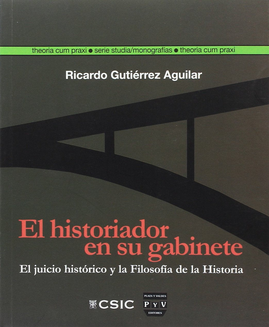 El historiador en su gabinete : el juicio histórico y la filosofía de la historia Learning & Reference