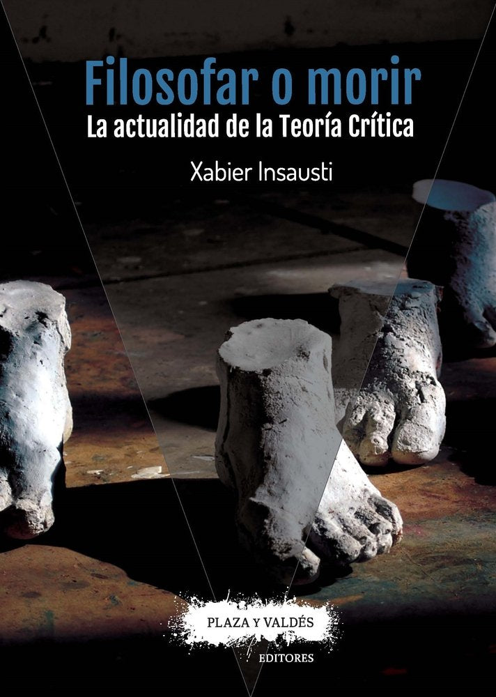 Filosofar o morir : la actualidad de la teoría crítica Philosophy